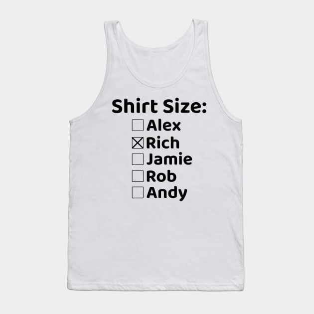 Shirt Size Rich Tank Top by Rich McRae